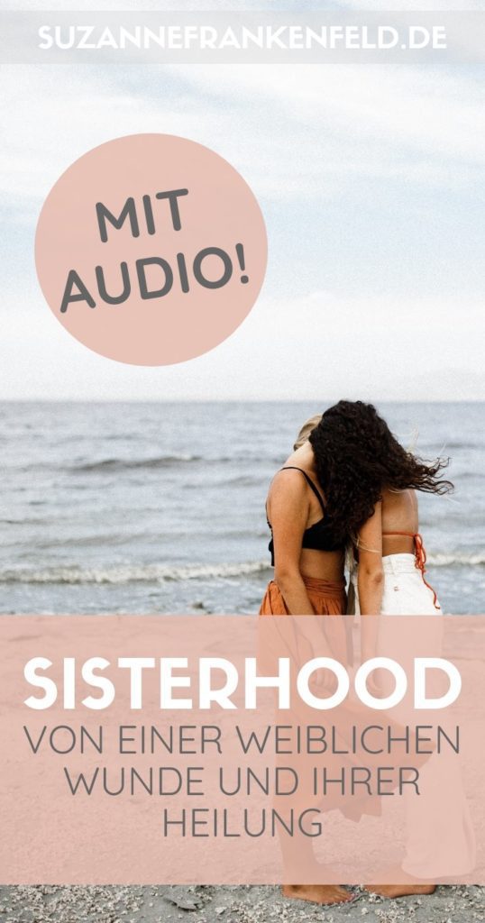 Eine weibliche Wunde und ihre Heilung: Sisterhood