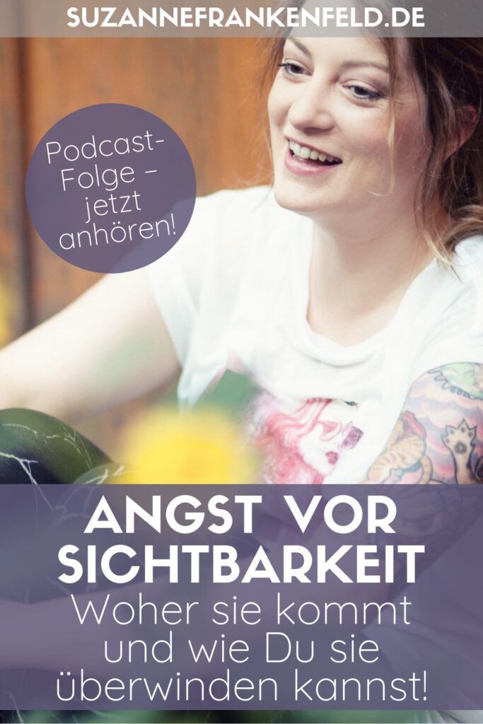 Angst vor Sichtbarkeit überwinden | Podcastfolge von Suzanne Frankenfeld