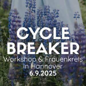 CYCLE BREAKER Workshop & Frauenkreis in Hannover 6.9.2025