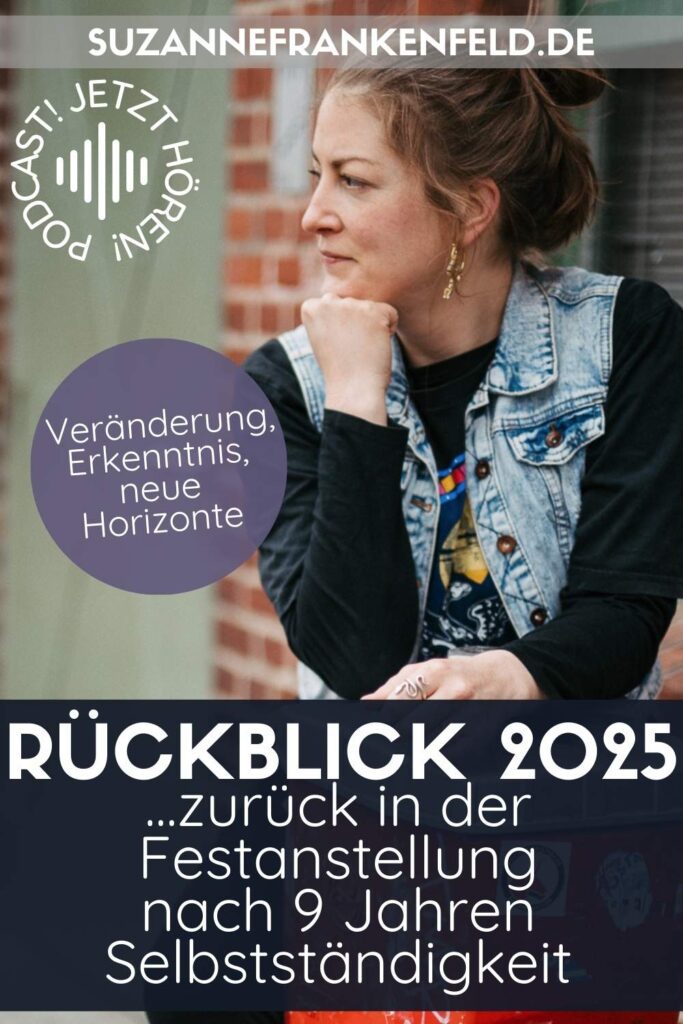 Suzanne Frankenfeld Jahresrückblick 2025 (Pinterestbild mit Text drauf: "Veränderung, Erkenntnis, neue Horizonte. Rückblick 2025. Zurück in der Festanstellung nach 9 Jahren Selbstständigkeit.")