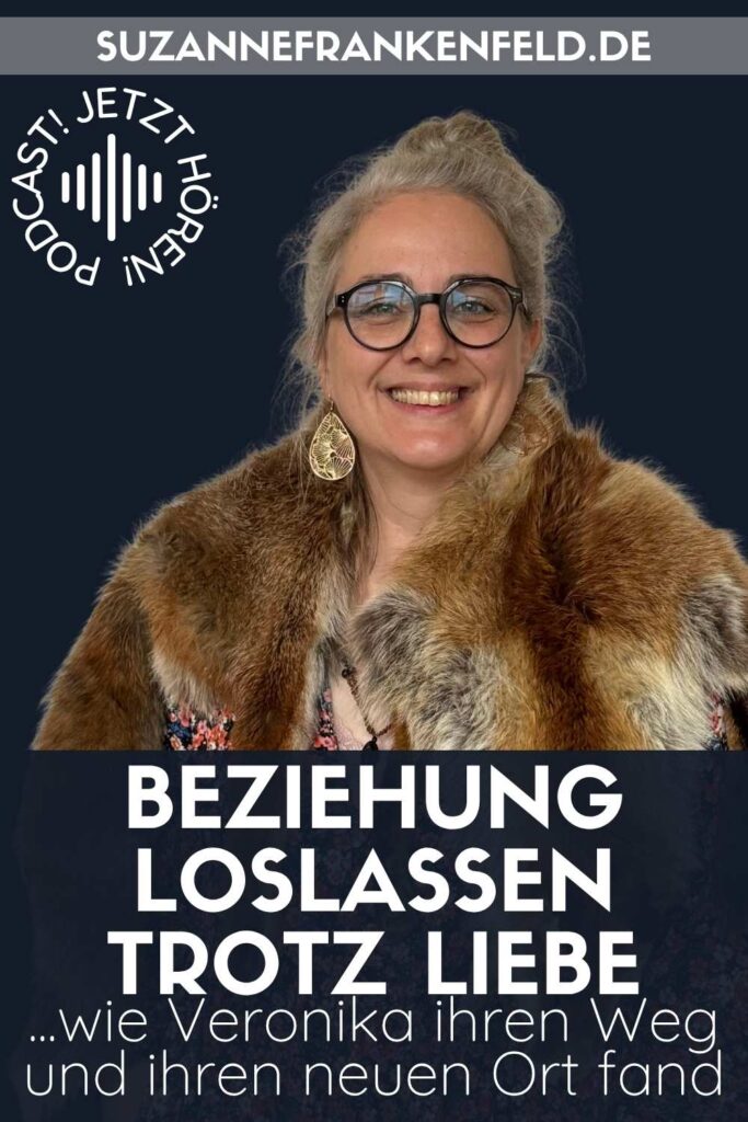 Beziehung loslassen trotz Liebe - Veronika Lindner über den Mut der Frauen und den Mut, zu gehen